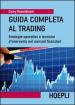 Guida completa al trading. Strategie operative e tecniche d'intervento nei mercati finanziari